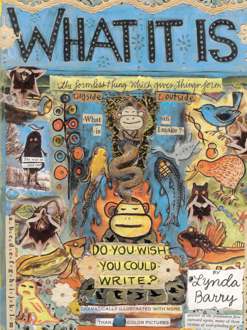 Title details for What It Is by Lynda Barry - Available